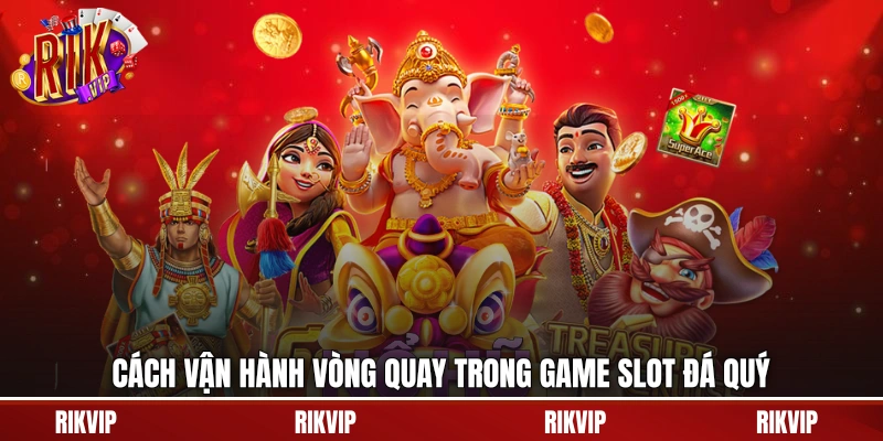 Cách vận hành vòng quay trong game slot đá quý