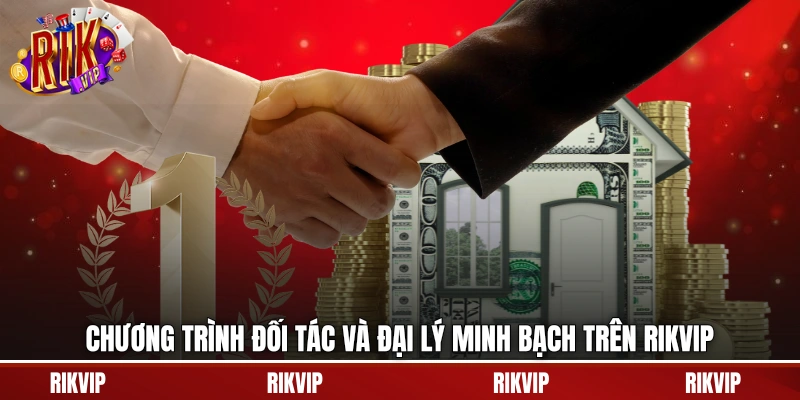 Chương trình đối tác và đại lý minh bạch trên rikvip