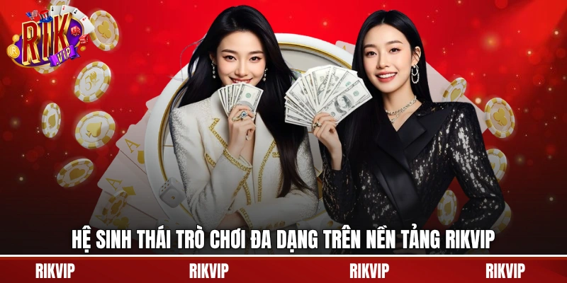 Hệ sinh thái trò chơi đa dạng trên nền tảng rikvip