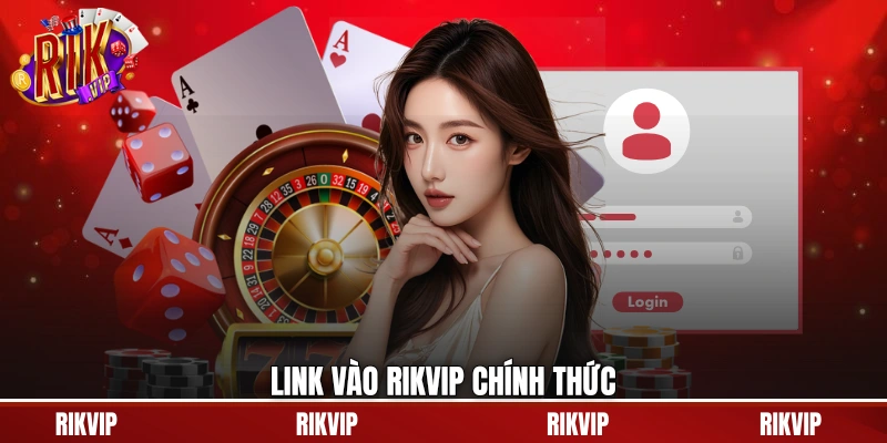 Link vào rikvip chính thức