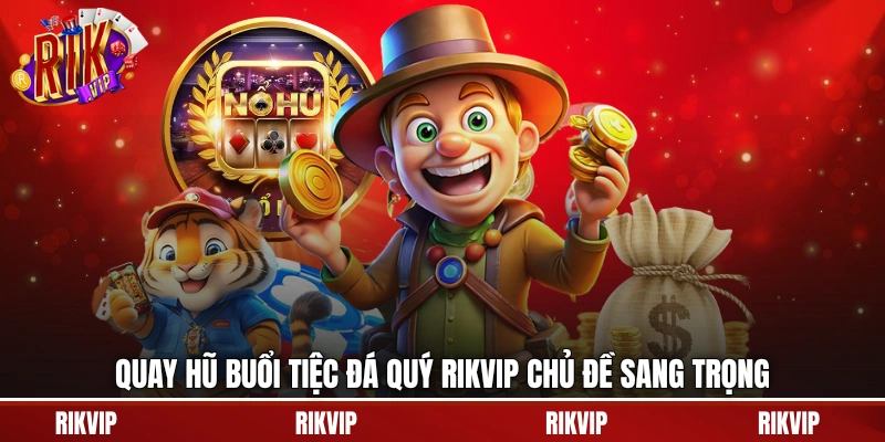 Quay hũ Buổi Tiệc Đá Quý Rikvip chủ đề sang trọng