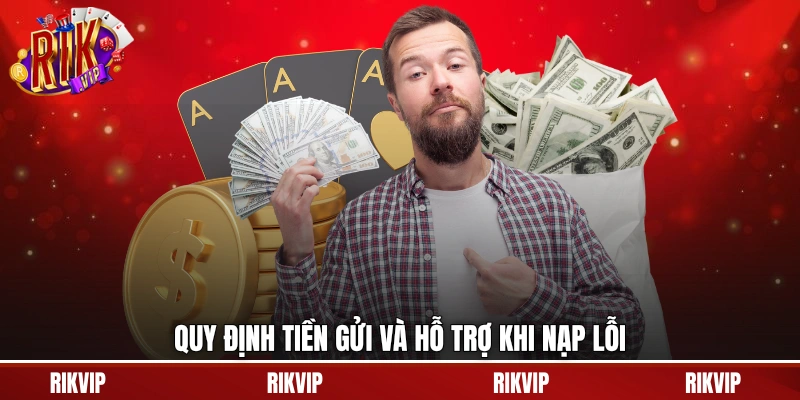 Quy định tiền gửi và hỗ trợ khi nạp lỗi