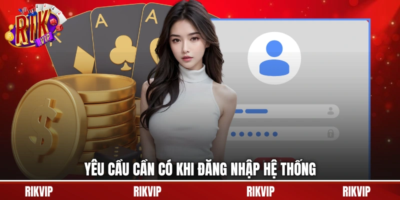 Yêu cầu cần có khi đăng nhập hệ thống