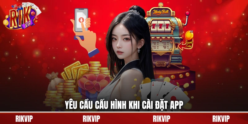 Yêu cầu cấu hình khi cài đặt app